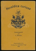 Heraldica Curiosa. Eine Sammlung Absonderlicher Wappenbilder. Zusammengestellt Von L. Rheude. 1910, Papiermühle S.-A. Ge - Ohne Zuordnung