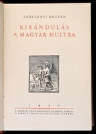 Trócsányi Zoltán: Kirándulás A Magyar Multba. Bp., 1937, Királyi Magyar Egyetemi Nyomda. Kiadói Félbőr-kötésben, Kissé K - Non Classés