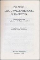 Anger, Per: Raoul  Wallenberggel Budapesten. Tom Lantos Előszavával és Konrád György Utószavával. Bp., 1999, Belvárosi K - Non Classés