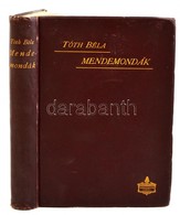 Tóth Béla: Mendemondák. A Világtörténet Furcsaságai. Gyűjtötte és Magyarázza - - Négy Képpel. Bp., 1896, Athenaeum. Kiad - Zonder Classificatie