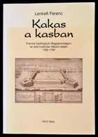 Lenkefi Ferenc: Kakas A Kasban. Francia Hadifoglyok Magyarországon Az Első Koaliciós Háború Idején 1793-1797. Bp.,2000,  - Unclassified