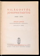 Földy János: Világostól Josephstadtig. 1849-1856. Földy János Naplótöredékeiből Közreadta Balassa Imre. Bp, 1939, Kir. M - Unclassified