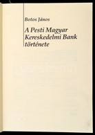 Botos János: A Pesti Magyar Kereskedelmi Bank Története. Bp.,1991, Kereskedelmi Bank Rt. Kiadói Műbőr-kötés, Kiadói Műan - Unclassified