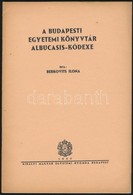 Berkovits Ilona: A Budapesti Egyetemi Könyvtár Albucasis-Kódexe. Bp., 1938, Kir. Magyar Egyetemi Nyomda. Kiadói Papírköt - Unclassified