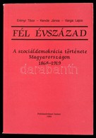 Erényi Tibor-Kende János-Varga Lajos: Fél évszázad. A Szociáldemokrácia Története Magyarországon 1868-1919. Bp.,1990, Po - Ohne Zuordnung