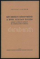 Tolnai Gábor: Két Erdélyi Könyvkötő A XVIII. Század Elején. (Szent Györgyi Mihály és Compactor Farkas.) Bp., 1941, Kir.  - Unclassified