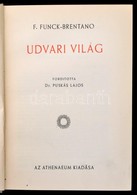 Az Európai Kultúra Története Sorozat Funk Berentano: Udvari Világ,   Bp., é.n., Athenaeum. Kiadói Aranyozott Egészvászon - Ohne Zuordnung