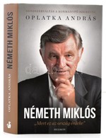 Oplatka András: Németh Miklós. 'Mert Ez Az Ország érdeke.' Bp.,2014, Helikon. Kiadói Kartonált Papírkötés, Kiadói Papír  - Unclassified