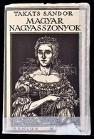 Takáts Sándor: Magyar Nagyasszonyok I-II. Kötet. (Egy Kötetben.) Bp., é.n, Genius, (Konossy Grafikai Műintézet-ny.),538+ - Ohne Zuordnung