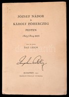 Éble Gábor: József Nádor és Károly Főherceg Pesten 1803/1804-ben. Bp., 1911, Franklin-Társulat. Kiadói Papírkötés. - Unclassified