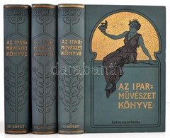 Az Iparművészet Könyve. I-III. Kötet.  A Magyar Iparművészeti Társulat Megbízásából Szerkeszti Ráth György. Bp.,1902-191 - Sin Clasificación