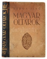 Rados Jenő: Magyar Oltárok. Bp., 1938, Királyi Magyar Egyetemi Nyomda. Szövegközti és Egészoldalas Fekete-fehér Illusztr - Non Classificati