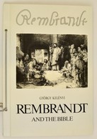 Kelényi György: Rembrandt And The Bible. Bp., 1990, Fine Arts Publishing House. Angol Nyelven. Kartonált Papírkötésben,  - Non Classificati