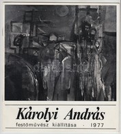 Károlyi András Festőművész Kiállítása. Bp., 1977. A Festő Dedikációjával, Egyik Munkája Mellékelt Fotójával és Annak Hát - Unclassified