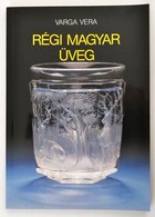 Varga Vera: Régi Magyar üveg. Bp.,1989, Képzőművészeti Kiadó. Kiadói Papírkötés. - Non Classificati