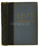 Bartók-Hubay-Molnár-Varró: Liszt A Miénk! 54 Műmelléklettel. Bp., 1936. Liszt Növendékek Emlékbizottsága. Félvászon Köté - Unclassified