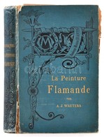 A. J. Wauters: La Peinture Flamande. Bibliothéque De L'Enseignement Des Beaux-Arts. Paris,(1883), Ancienne Maison Quanti - Sin Clasificación