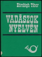 Eördögh Tibor: Vadászok Nyelvén. Budapest, 1976, Mezőgazdasági Kiadó. Kiadói Műbőr-kötés, Volt Könyvtári Példány. - Non Classés