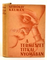 Sztrókay Kálmán: A Természet Titkai Nyomában. Say Kornél 100 Rajzával és 4 Műmelléklettel. Budapest, é.n., Királyi Magya - Zonder Classificatie