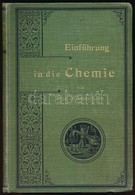 Prof. Dr. Lassar-Cohn: Einführung In Die Chemie In Leichtfasslicher Form. Bp., 1903, Leopold Voss. Második Kiadás. Kiadó - Sin Clasificación