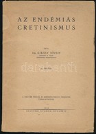 Dr. Király József: Az Endémiás Cretinismus. Bp., 1948, Egyetemi Nyomda, 63 P. Kiadói Papírkötés, Foltos. - Sin Clasificación