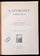 Dr. Hoor Károly: A Szemészet Tankönyve. Bp., 1912, Universitas Könyvkiadó Társaság. Átkötött Kopottas Félvászon-kötés, C - Non Classés
