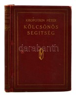 Kropotkin Péter: Kölcsönös Segítség Mint Természettörvény. Fordította Dr. Madzsar József. Bp., 1924, Népszava. Kiadói Eg - Non Classés