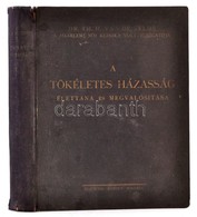 Dr. Th. H. Van De Velde: A Tökéletes Házasság élettana és Megvalósítása. Fordította: Dr. Feldmann Sándor. Budapest, 1926 - Sin Clasificación