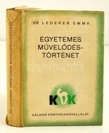 Dr. Lederer Emma: Egyetemes Művelődéstörténet: Bp., 1935. Káldor. Egészvászon Kötésben, Papír Védőborítóval - Non Classés