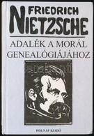 Friedrich Nietzsche: Adalék A Morál Genealógiájához. (Vitairat.) Fordította Romhányi Török Gábor. Bp.,1996, Holnap. Kiad - Non Classés