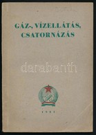 Ujj Gyula: Gáz-, Vízellátás, Csatornázás. Bp., 1951, Tankönyvkiadó. Kiadói Papírkötés. - Ohne Zuordnung