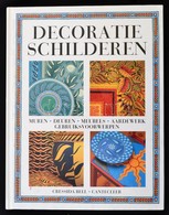 Cressida Bell: Decoratie Schilderen. H.n., 1997, Cantecleer. Kiadói Kartonált Papírkötés, Holland Nyelven./ Paperbinding - Sin Clasificación