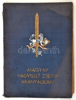 A Magyar Hadviselt Zsidók Aranyalbuma. Az 1914-1918-as Világháború Emlékére. Szerk. Hegedüs Márton. Bp., 1941, Hungária  - Non Classés