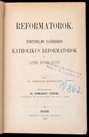 Dr. Germanus Konstantin: Reformatorok. Történelmi Előadások Katholikus Reformatorok és Luther Márton Fölött. Fordította: - Non Classés