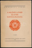 Endreffy János: A 450 éves Luther és A Mai Katholikusság. H.n., 1934, Szlovenszkói Magyar Evangélikus Szövetség, (Pozson - Sin Clasificación