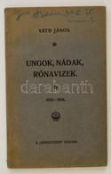 Váth János: Ungok, Nádak, Rónavizek 1912-1924. H. N., é. N., Nemzedékek. A Szerző Dedikációjával. Tűzött Papírkötésben,  - Non Classificati