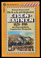 Richard Heinersdorff: Die K.u.K. Privilegierten Eisenbahnen 1828-1918 Der Österreichisch-Ungarischen Monarchie. München, - Unclassified