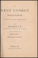 W.M. Thackeray: A Négy György. Kor-rajzi Képek Angol Udvari és Városi életből. Fordította: Szász Béla. Pest, 1867, Ráth  - Ohne Zuordnung