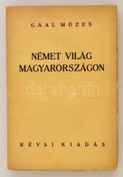 Gaal Mózes: Német Világ Magyarországon. Történeti Elbeszélések A Régi Időkből. Juszkó Béla Illusztrációval. Hazafias Kön - Ohne Zuordnung