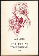 Láng Miklós: Az élet Vize Győzhetetlen. Versek. Bp., 1990, Budapesti Művészetbarátok Egyesülete. A Szerző Dedikációjával - Unclassified