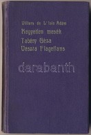 Villiers De L'Isle Adam: Kegyetlen Mesék. Fordította: E. Karinthy Ada. Békéscsaba, 1917, Tevan-kiadás. Egészvászon Kötés - Unclassified