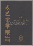 Az Aranyvirág Titka. Egy ősi Kínai Yoga-könyv. Bp., 1987, Buddhista Misszió. Papírkötésben, Jó állapotban. - Ohne Zuordnung