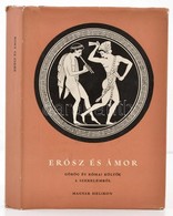 Erósz és Ámor. Görög és Római Költők A Szerelemről. Szerk. és A Jegyzeteket összeállította: Falus Róbert. Bp.,1957, Magy - Unclassified