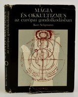 Kurt Seligmann: Mágia és Okkultizmus Az Európai Gondolkodásban. Fordította: Greskovits Endre. Bp., 1987, Gondolat. Kiadó - Non Classificati
