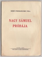Báró Podmaniczky Pál: Nagy Sámuel Próbája. Győr, 1935, Vitéz Szabó és Uzsaly-Könyvnyomda, 52 P. Kiadói Papírkötés. - Non Classificati