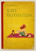 G. Donáth Blanka: Kati öltözködik. Kolozsvári Pál Rajzaival. Bp.,1957, Móra. Második Kiadás. Kiadói Félvászon-kötés, Kop - Non Classificati