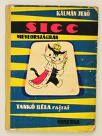 Kálmán Jenő: Sicc Meseországban. Tankó Béla Rajzaival. Bp.,1962, Minerva. Első Kiadás. Kiadói Félvászon-kötés, Kopott Bo - Unclassified