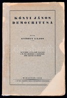 György Lajos: Kónyi János Democritusa.
Bp. 1932. MTA. 176 L.  Kiadói Sérült Papírborításban. - Unclassified