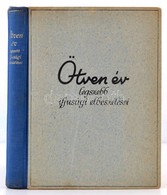 Ötven év. A Magyar Lányok Albuma. 1894-1944 Legszebb Ifjúsági Elbeszélései. Szerk.: Tutsek Anna. Bp., é.n., Új Idők Irod - Unclassified