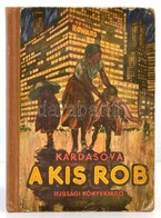 Kardasova: A Kis Rob. Fordította Gáspár Endre. Az Illusztrációk N. Cejtlina Rajzai Nyomán Készültek. Bp., é.n.,Ifjúsági  - Unclassified